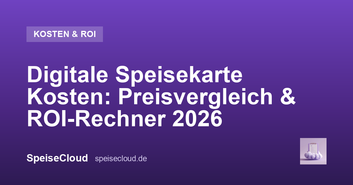 Digitale Speisekarte Kosten: Preisvergleich & ROI-Rechner 2026