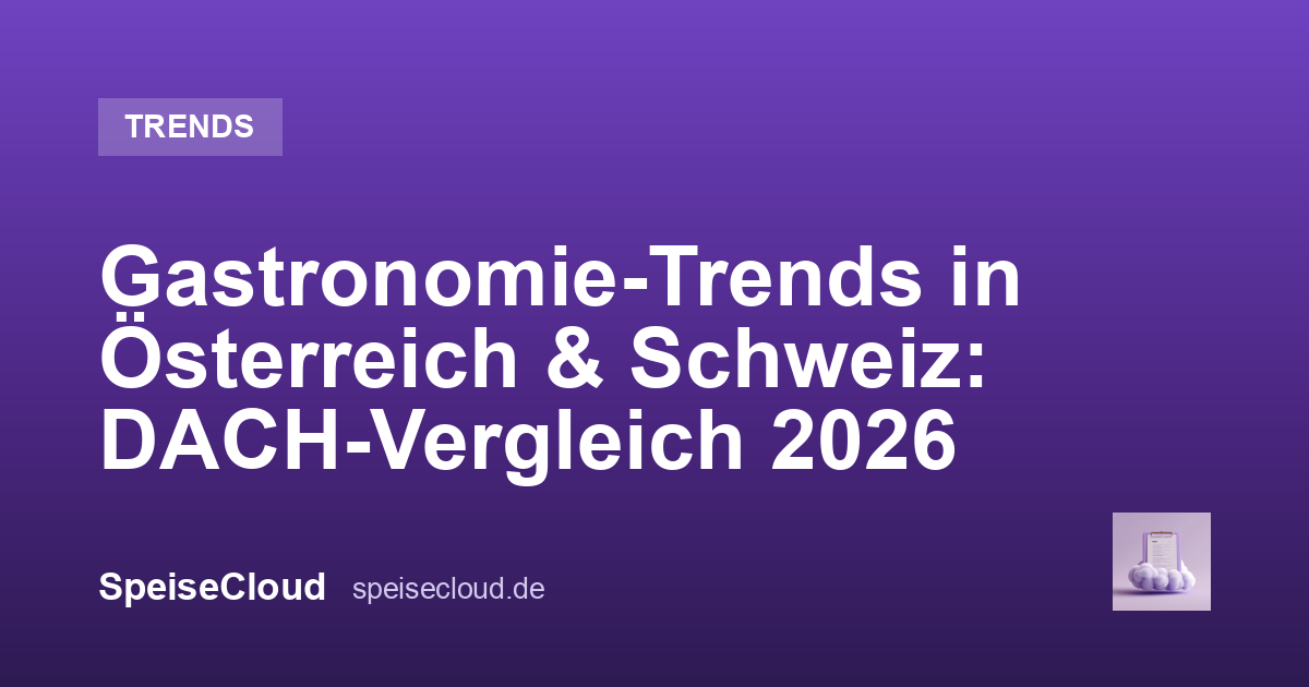 Gastronomie-Trends in Österreich & Schweiz: DACH-Vergleich 2026