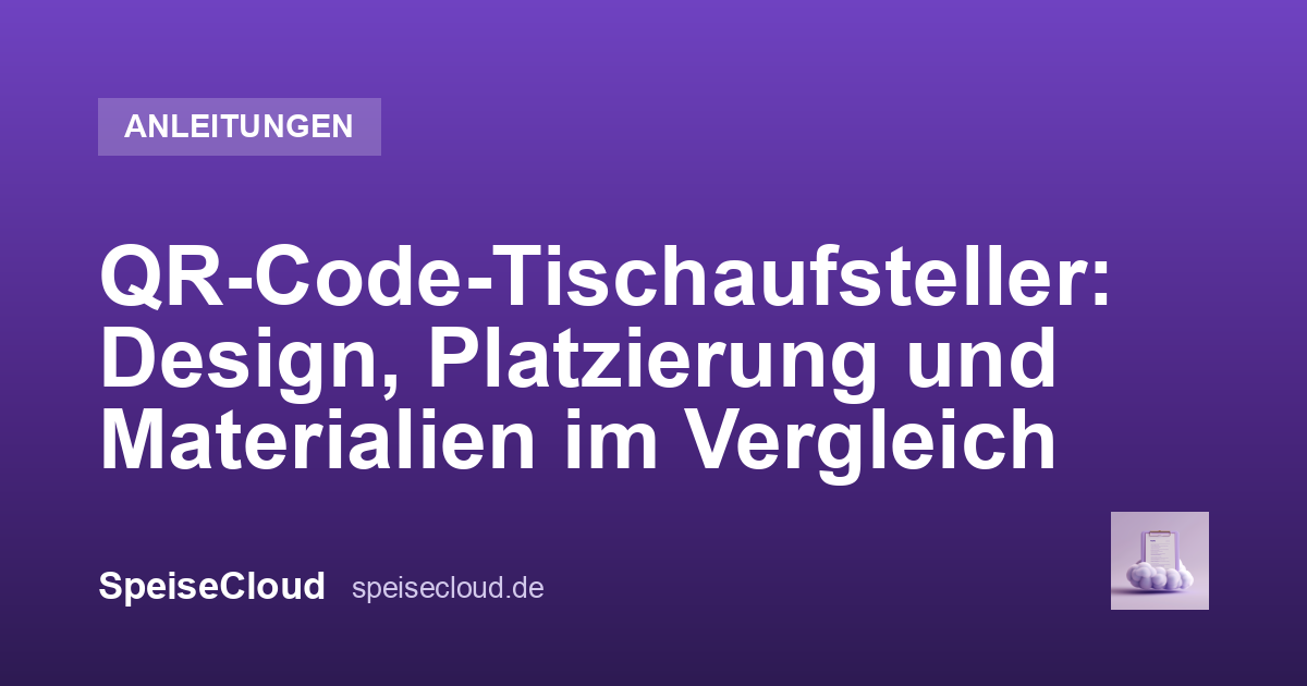 QR-Code-Tischaufsteller: Design, Platzierung und Materialien im Vergleich
